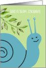 Get Well Take it Slow Escargot Blue Snail and Green Leaves Humor card