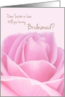 Sister-in-Law Will you be my Bridesmaid Pink Rose card