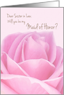 Sister-in-Law Will you be my Maid of Honor Pink Rose Bridal Invitation card