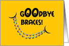 Congratulations Braces Off - Goodbye Colorful Braces Smile card