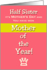 Mother’s Day Half Sister Humor Mother of the Year! Claim your prize card