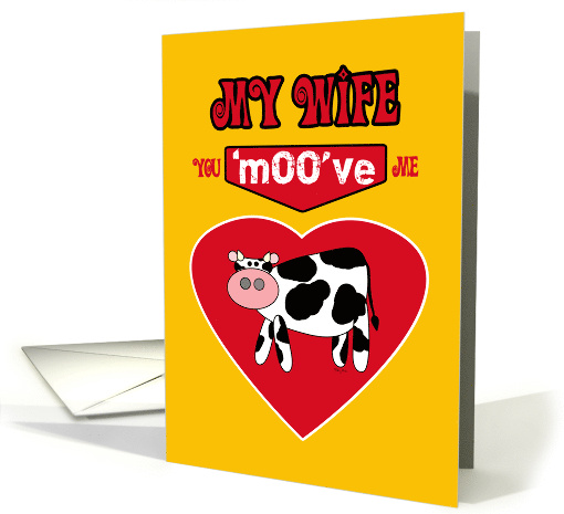 Wife Valentine Rural Country Humor with a Cow You Moove Me card