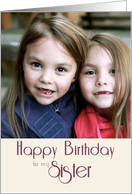 Birthday for Sister Custom Photo Card Sentimental card