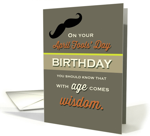 April Fools' Day Birthday with Age comes Wisdom Humor card (1416330)