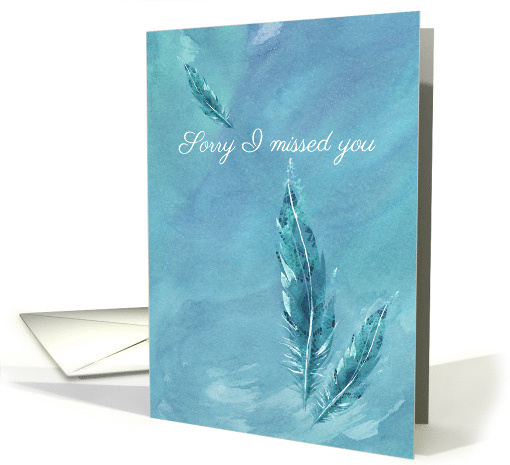 Sorry I Missed You Business to Customer Blue Feathers Watercolor card