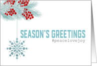 Season’s Greetings Hashtag Peace, Love and Joy Snowflake and Evergreen card