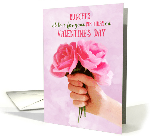 Birthday on Valentine's Day Bunches of Love Holding Pink Roses card