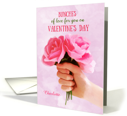 Valentine's Day Bunches of Love Pink Roses Custom Name Charlotte card
