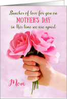 Coronavirus Self Isolation Mother’s Day for Mom Pink Roses Bunches of Love Apart card