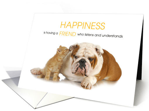Happiness is a Friend Who Listens Cat and Dog Thank you Friend card