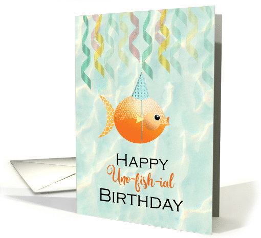 Unofficial Birthday Card Pun with Cute Goldfish and Streamers card
