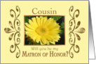 Cousin-Will you be my Matron of Honor? card