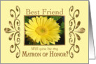Best Friend-Will you be my Matron of Honor? card