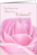 Sister-in-Law Will you be my Bridesmaid Pink Rose card