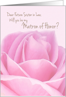 Future Sister-in-Law-Will you be my Matron of Honor Pink Rose Bridal I card