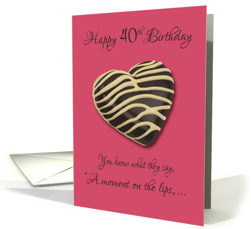 40th Birthday A Moment on the Lips Chocolate Cookie Humor card