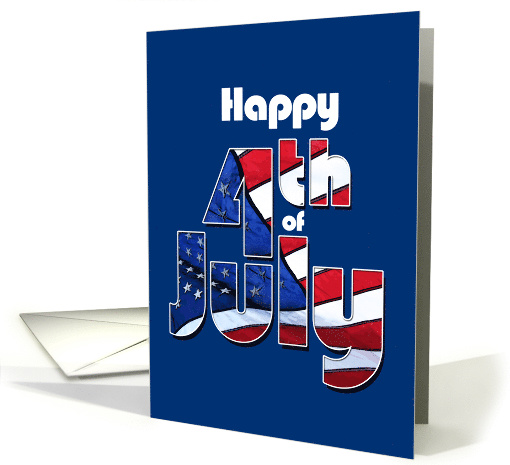 Happy 4th of July Independence Day Flag in Large Letters card (617331)