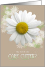Will you be our Cake Cutter? Fresh Daisy on Oyster color background card