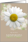 Will you be my Bridesmaid? Fresh Daisy on Oyster color background card