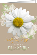 Sister-in-Law Will you be my Bridesmaid? Daisy Oyster color card