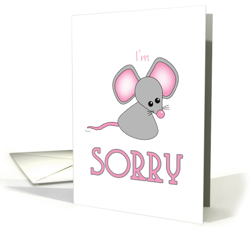 Sorry Forgive Me Cute Sad Little Mouse with Pink Ears card (837466)