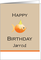 Happy Birthday Jarrod, Goldfish Party Hat Customize Text Add Name card