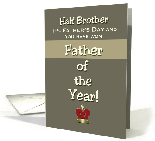 Half Brother Father's Day Humor Father of the Year! card (922390)