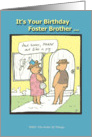 Happy Birthday Foster Brother - Humor - Cartoon card