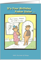 Happy Birthday Foster Sister - Humor - Cartoon card