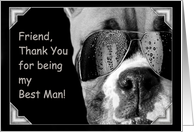 Friend Thank You for being my Best Man Boxer Dog card