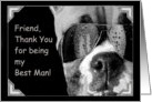 Friend Thank You for being my Best Man Boxer Dog card
