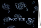 Woe Am Eye card