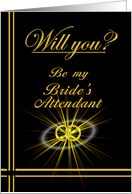 Please be my Bride’s Attendant card