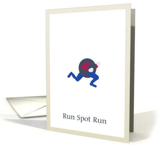 Run Spot Run (funny) card (417609)