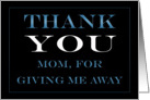 Giving Me Away Mom Thank you card