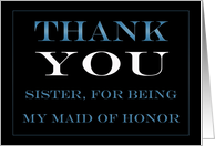 Maid of Honor Sister Thank you card