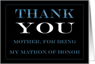 Matron of Honor Mother Thank you card