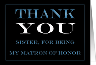 Matron of Honor Sister Thank you card