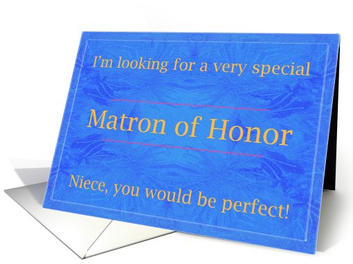 Niece, Perfect Matron of Honor card (455529)