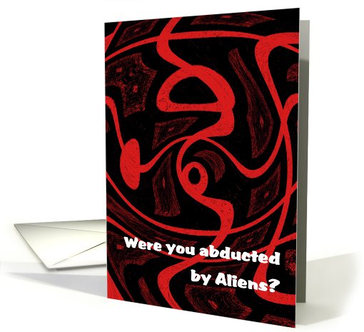 What's your excuse? Alien Abduction? card (459468)