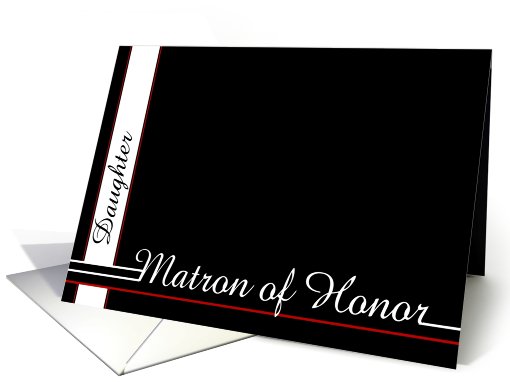 Daughter, be my Matron of Honor card (464745)