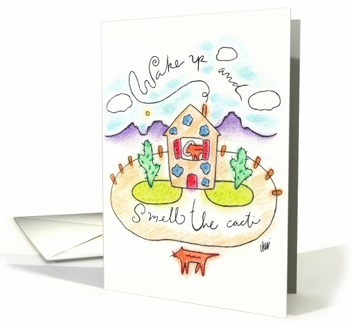 Wake up and smell the cacti. card (331898)