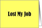 Lost My Job Announcement card