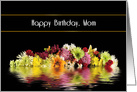 Birthday, Mom, Reflections of Colorful Flowers card