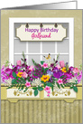 Birthday, Girlfriend,Window Box With Colorful Flowers, card