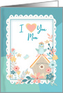 Mother’s Day, Mom, Watercolor Flowers, Birdhouse, I Love You, Mom card