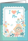 Birthday, Mother, Watercolor Flowers, Birdhouse, I Love You Mom card