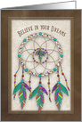 Believe in Your Dreams, American Indian Dream Catcher with Feathers card