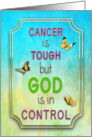 Encouragement for Cancer Patient God in Control card