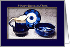 Birthday, Mom, Antique Flow Blue Dishes, card